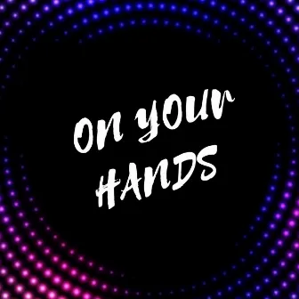 On Your Hands by XanHour