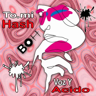 Voz Y Acido by To.mi Hash