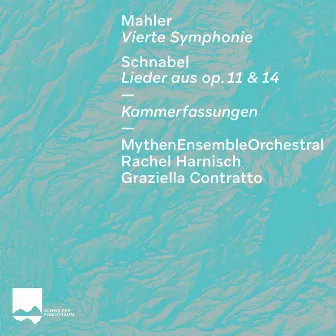 Mahler: Vierte Symphonie / Schnabel: Lieder aus, Op. 11 & 14 (Kammerfassungen) by Rachel Harnisch