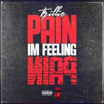 Pain Im Feeling by Trillie