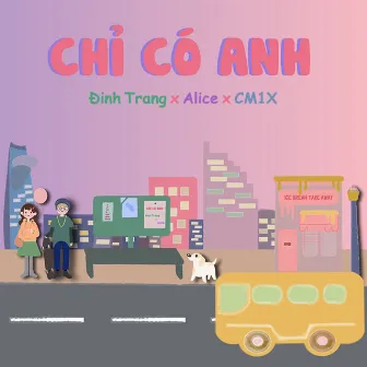 Chỉ Có Anh by Alice