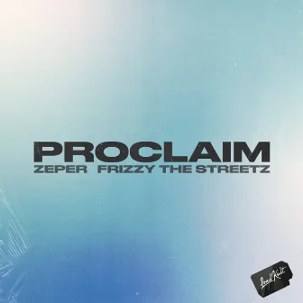 Proclaim by Frizzy The Streetz