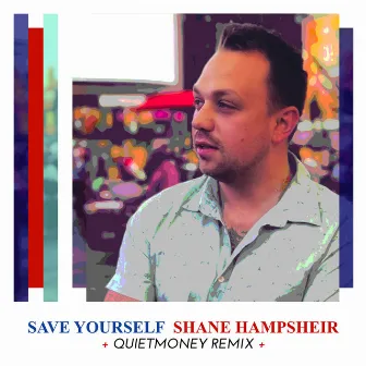 Save Yourself (Quietmoney Remix) by Shane Hampsheir