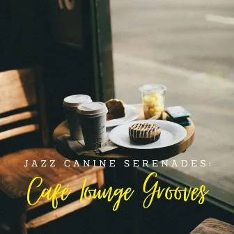 Jazz Canine Serenades: Café Lounge Grooves by Dog Jazz Playlist