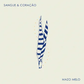 Sangue & Coração by Mazo Melo