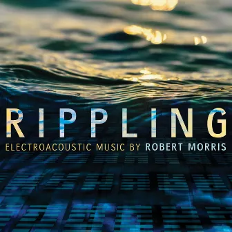 Robert Morris: Rippling by Robert Morris