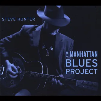 The Manhattan Blues Project by Steve Hunter