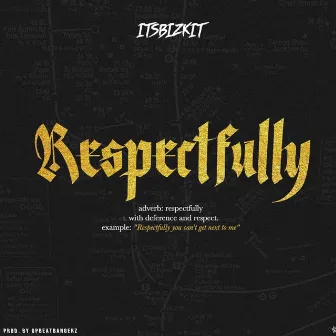 Respectfully (Radio Edit) by Itsbizkit