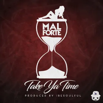 Take Ya Time by Mal Forte'