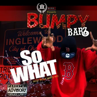 SO What! by Bumpy Barz