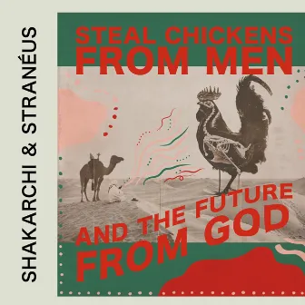 Steal Chickens From Men And the Future From God by Shakarchi & Stranéus