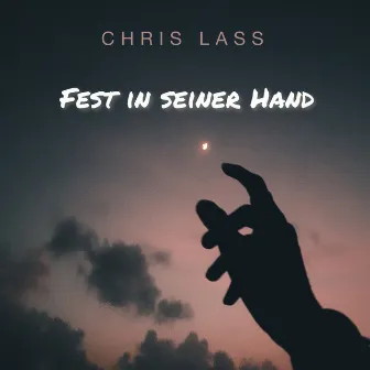 Fest in seiner Hand by Chris Lass