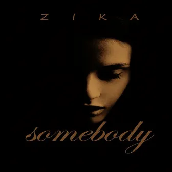 Somebody by Zika