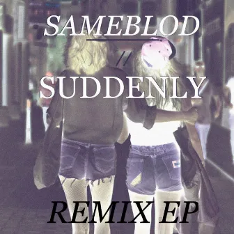 Suddenly Remix EP by Sameblod