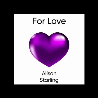 For Love by Alison Starling