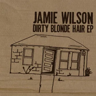 Dirty Bonde Hair - Ep by Jamie Wilson