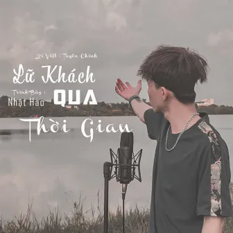 Lữ Khách Qua Thời Gian (Remake) by Nhật Hào