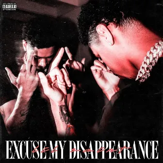 EXCUSE MY DISAPPEARANCE by Lil Saint