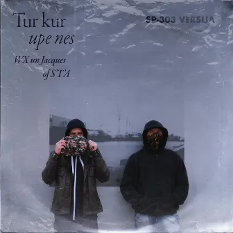 Tur kur upe nes (SP-303 versija) by WX