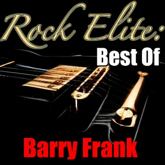 Rock Elite: Best Of Barry Frank by Barry Frank