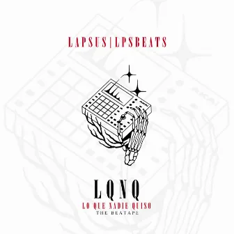 L.Q.N.Q (The Beatape) by Lapsus Lpsbeats