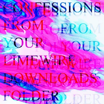 confessions from your limewire downloads folder by Ace Smith