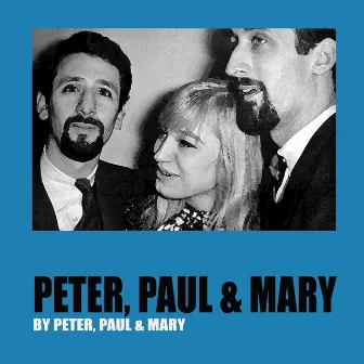 Peter, Paul and Mary by Peter