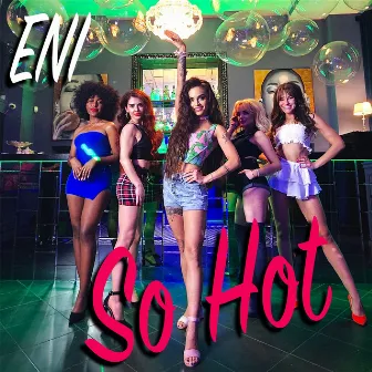 So Hot (Dance 2 Disco Reggaeton Remix) by ENI