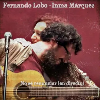 No sé renunciar (En directo) by Fernando Lobo