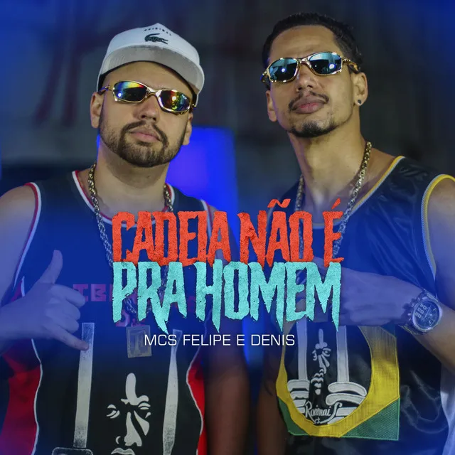 Cadeia Não É pra Homem