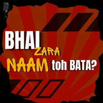 Bhai Zara Naam Toh Bata? by Kritin