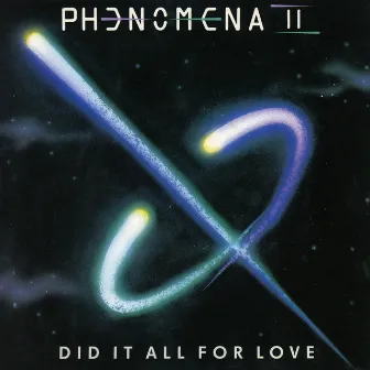 Did It All for Love by Phenomena