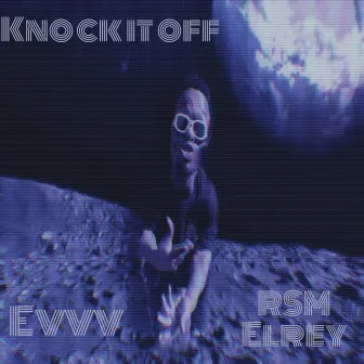 Knock it off by RSM Elrey