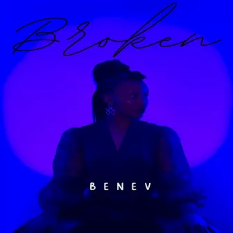 Broken by Benev