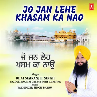 Jo Jan Lehe Khasam Ka Nao by Bhai Simranjit Singh