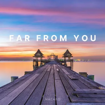 Far From You by Macaro