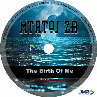 The Birth of Me by Mtatos ZA