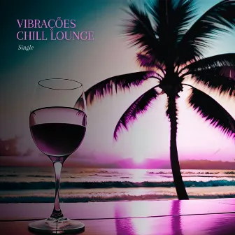 Vibrações Chill Lounge by Unknown Artist