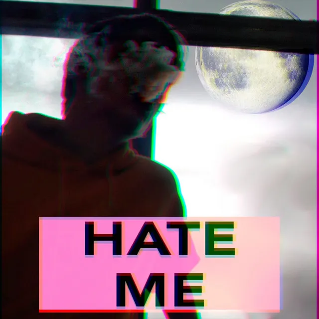 Hate Me