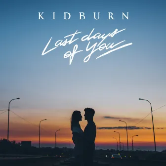 Last Days Of You by Kidburn