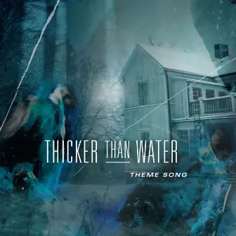 Thicker Than Water (Theme Song From The TV Series 