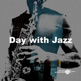 Day with Jazz by Good Morning Jazz Cafe