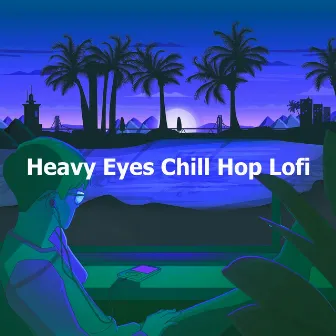 Heavy Eyes Chill Hop Lofi by Simple Lo-Fi