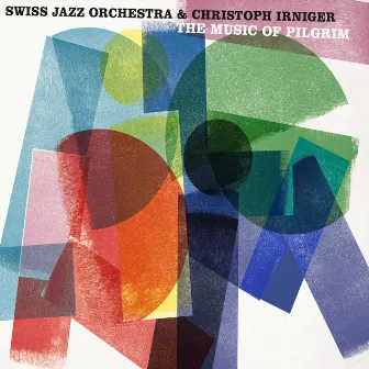 The Music of Pilgrim by Swiss Jazz Orchestra