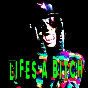 Life's a Bitch by Mondo Ezz