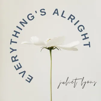 Everything's Alright by Juliet Lyons