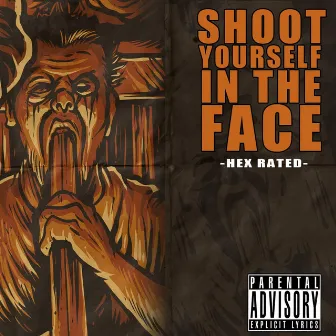 Shoot Yourself in the Face by Hex Rated