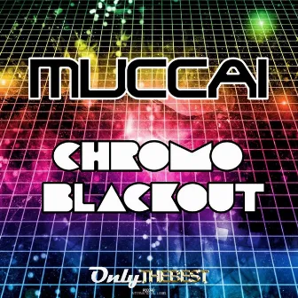 Chromo & Blackout by Muccai