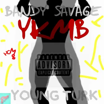 YKMB by Young Turk