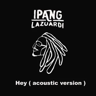 HEY (Acoustic) by Ipang Lazuardi